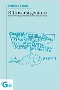 Ritrovarsi genitori. Discutere sulla genitorialit&agrave; verso il mutuo aiuto