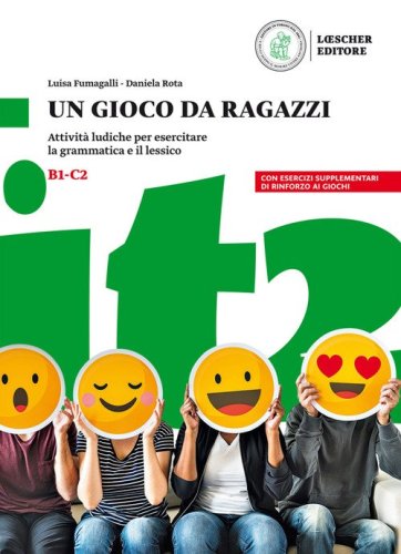 Un gioco da ragazzi. Attivit&agrave; ludiche per esercitare la grammatica e il lessico