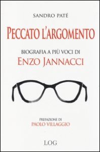 Peccato l'argomento. Biografia a pi&ugrave; voci di Enzo Jannacci