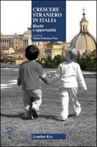 Crescere straniero in Italia. Rischi e opportunit&agrave;