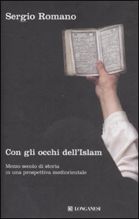 Con gli occhi dell'Islam - Mezzo secolo di storia in una prospettiva mediorientale