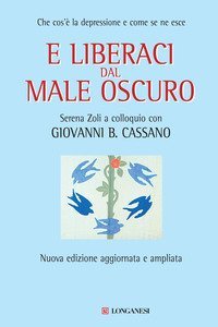 E liberaci dal male oscuro - Che cos'&egrave; la depressione e come se ne esce
