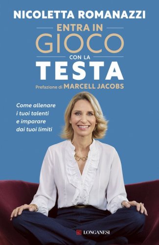 Entra in gioco con la testa. Come allenare i tuoi talenti e imparare dai tuoi limiti