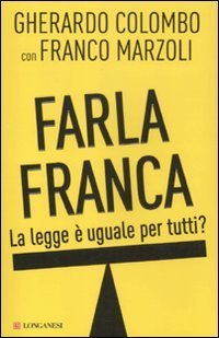 Farla franca - La legge &egrave; uguale per tutti?