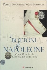 I bottoni di Napoleone - Come 17 molecole hanno cambiato la storia