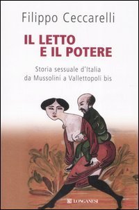 Il letto e il potere - Storia sessuale d'Italia da Mussolini a Vallettopoli bis