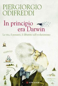 In principio era Darwin - La vita, il pensiero, il dibattito sull'evoluzionismo