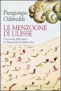 Le menzogne di Ulisse - L'avventura della logica da Parmenide ad Amartya Sen