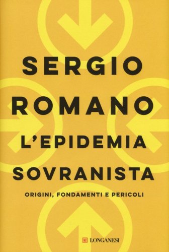 L'epidemia sovranista. Origini, fondamenti e pericoli