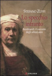 Lo specchio infranto - Gli ultimi anni di Rembrandt