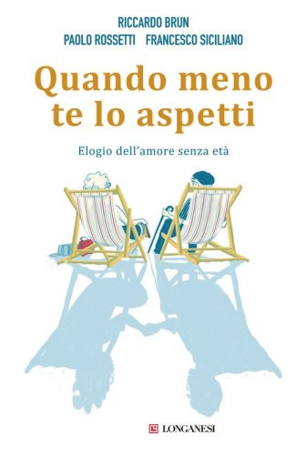 Quando meno te lo aspetti. Elogio dell'amore senza et&agrave;