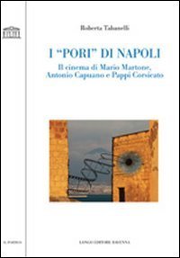 I &laquo;pori&raquo; di Napoli. Il cinema di Mario Martone, Antonio Capuano e Pappi Corsicato