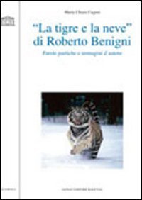 &laquo;La tigre e la neve&raquo; di Roberto Benigni. Parole poetiche e immagini d'autore