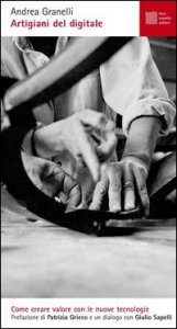 Artigiani del digitale - Come creare valore con le nuove tecnologie