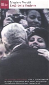 L'et&agrave; della finzione - Arte e societ&agrave; tra realt&agrave; ed estasi