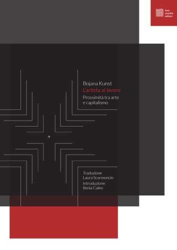 L'artista al lavoro. Prossimit&agrave; tra arte e capitalismo
