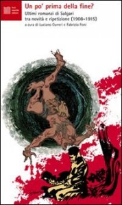 Un po' prima della fine? Ultimi romanzi di Salgari tra novit&agrave; e ripetizione (1908-1915)