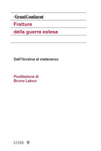 Fratture della guerra estesa. Dall'Ucraina al metaverso