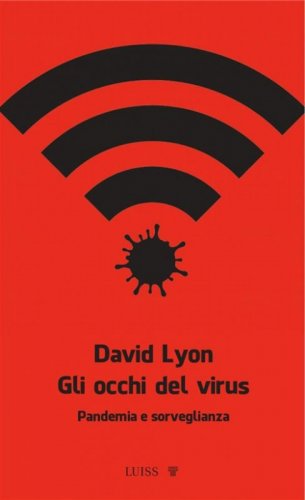 Gli occhi del virus. Pandemia e sorveglianza
