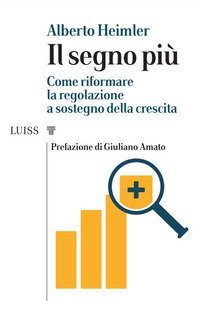 Il segno pi&ugrave;. Come riformare la regolazione a sostegno della crescita
