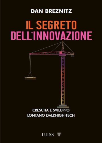 Il segreto dell'innovazione. Crescita e sviluppo lontano dall'high-tech