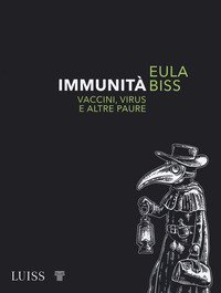 Immunit&agrave;. Vaccini, virus e altre paure