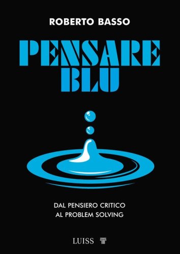 Pensare blu. Dal pensiero critico al problem solving