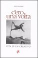 C'ero una volta - Vita di un creativo