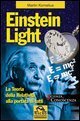 Einstein light. La teoria della relativit&agrave; alla portata di tutti