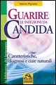 Guarire le infezioni da candida - Caratteristiche, diagnosi e cure naturali