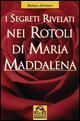 I segreti rivelati nei rotoli di Maria Maddalena