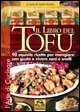 Il libro del tofu - 90 squisite ricette per mangiare con gusto e vivere sani e snelli