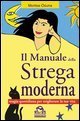 Il manuale della strega moderna - Magia quotidiana per migliorare la tua vita