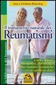 Il trattamento naturale dei reumatismi - Curare artrosi, osteoporosi, fibromialgia e altre malattie reumatiche con le medicine dolci