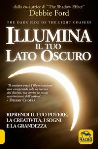 Illumina il tuo lato oscuro. Riprendi il tuo potere, la creativit&agrave;, i sogni e la grandezza