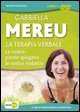 La terapia verbale - Le nostre parole spiegano le nostre malattie. 3 ore di videocorso e intervista. DVD. Con libro