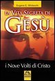 La vita segreta di Ges&ugrave; - I nove volti di Cristo