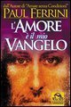 L'amore &egrave; il mio vangelo. I rivoluzionari insegnamenti di Ges&ugrave;