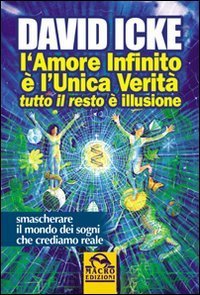 L'amore infinito &egrave; l'unica verit&agrave; tutto il resto &egrave; illusione