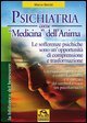 Psichiatria come medicina dell'anima - Le sofferenze psichiche sono un'opportunit&agrave; di comprensione e trasformazione