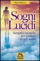 Sogni lucidi. Semplici tecniche per guidare i propri sogni