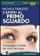 Capirsi al primo sguardo. Il linguaggio invisibile dei volti e del corpo. 2 DVD. Con libro