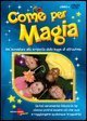 Come per magia. Un'avventura alla scoperta della legge di attrazione. DVD. Con libro