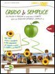 Crudo & semplice. 246 milioni di persone hanno il diabete nel mondo eppure una soluzione semplice e naturale c'&egrave;. DVD. Con libro