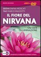 Il fiore del Nirvana. Che cos'&egrave; l'illuminazione. Le interviste integrali a 10 maestri illuminati viventi. Con DVD