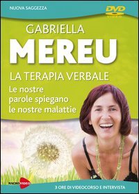 La terapia verbale. Le nostre parole spiegano le nostre malattie. DVD
