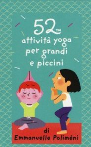 52 attivit&agrave; yoga per grandi e piccini