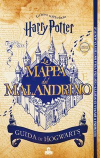 La mappa del Malandrino. Guida a Hogwarts. Harry Potter