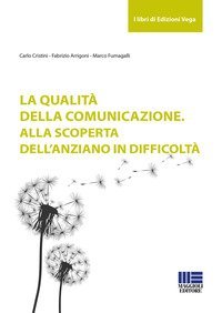 La qualit&agrave; della comunicazione. Alla scoperta dell'anziano in difficolt&agrave;