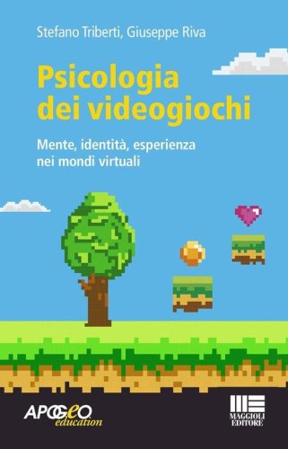 Psicologia dei videogiochi. Mente, identit&agrave;, esperienza nei mondi virtuali